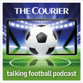 Courier Talking Football: Dundee FC, Dundee United, St Johnstone and other east coast Scottish clubs