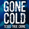 gone cold - texas true crime