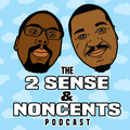 2 Sense & Noncents Podcast