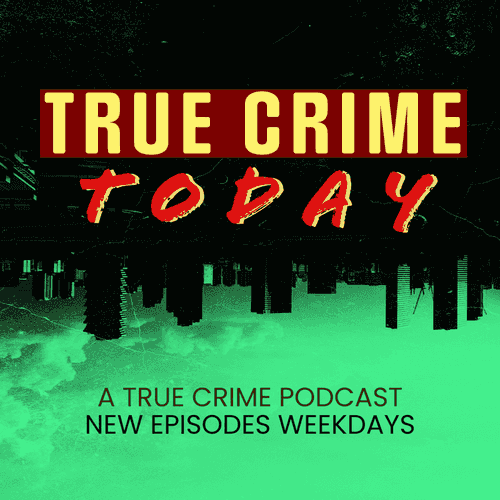 True Crime Today  | A True Crime Podcast